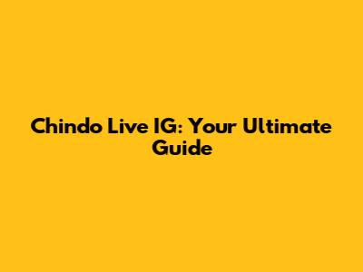 Chindo Live IG: Your Ultimate Guide