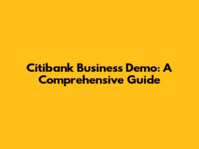 Citibank Business Demo: A Comprehensive Guide