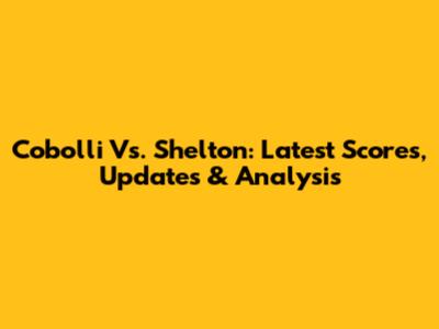 Cobolli Vs. Shelton: Latest Scores, Updates & Analysis