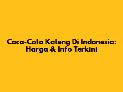 Coca-Cola Kaleng Di Indonesia: Harga & Info Terkini