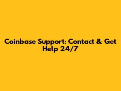 Coinbase Support: Contact & Get Help 24/7