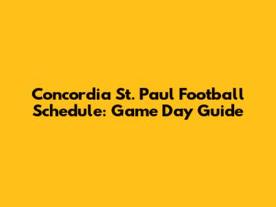 Concordia St. Paul Football Schedule: Game Day Guide