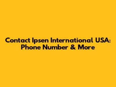 Contact Ipsen International USA: Phone Number & More