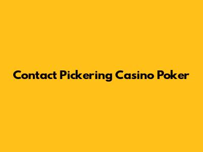 Contact Pickering Casino Poker