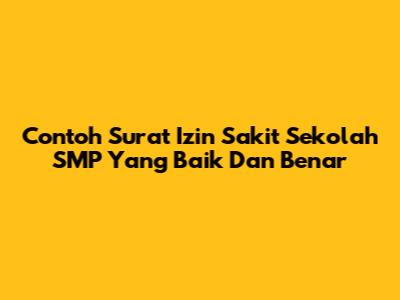 Contoh Surat Izin Sakit Sekolah SMP Yang Baik Dan Benar