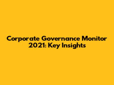 Corporate Governance Monitor 2021: Key Insights
