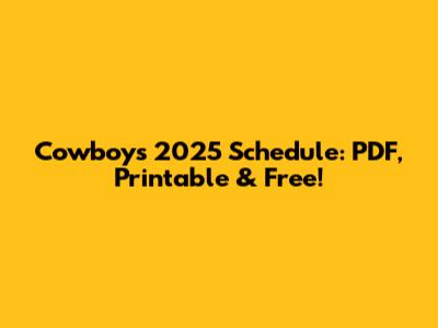 Cowboys 2025 Schedule: PDF, Printable & Free!