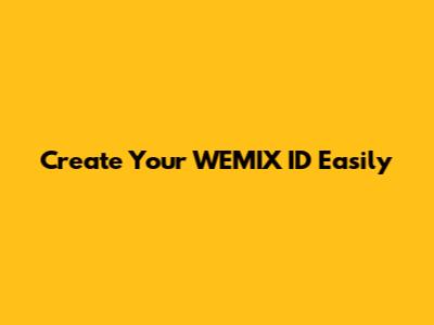 Create Your WEMIX ID Easily