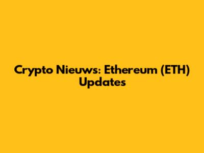 Crypto Nieuws: Ethereum (ETH) Updates