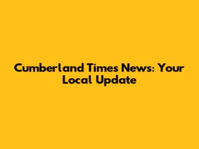 Cumberland Times News: Your Local Update