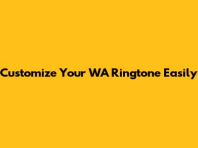 Customize Your WA Ringtone Easily