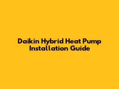 Daikin Hybrid Heat Pump Installation Guide