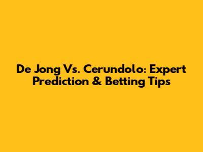 De Jong Vs. Cerundolo: Expert Prediction & Betting Tips