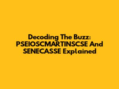 Decoding The Buzz: PSEIOSCMARTINSCSE And SENECASSE Explained
