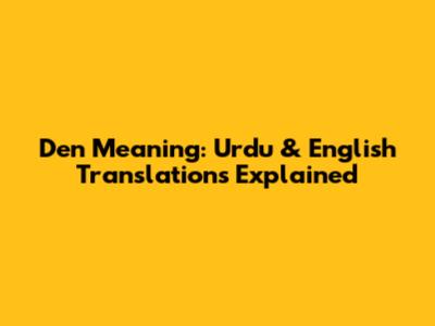 Den Meaning: Urdu & English Translations Explained