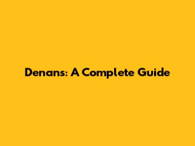 Denans: A Complete Guide