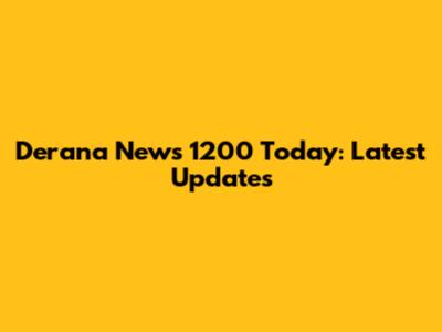 Derana News 1200 Today: Latest Updates
