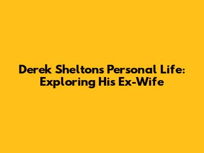 Derek Shelton's Personal Life: Exploring His Ex-Wife