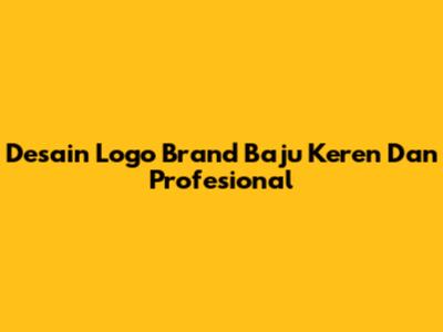 Desain Logo Brand Baju Keren Dan Profesional