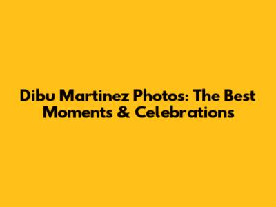 Dibu Martinez Photos: The Best Moments & Celebrations