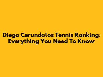Diego Cerundolo's Tennis Ranking: Everything You Need To Know