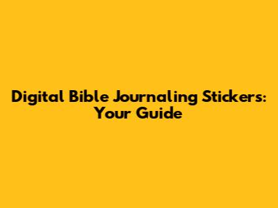 Digital Bible Journaling Stickers: Your Guide