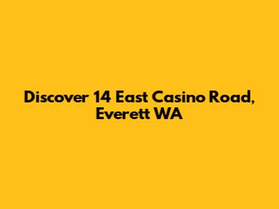 Discover 14 East Casino Road, Everett WA