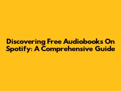 Discovering Free Audiobooks On Spotify: A Comprehensive Guide