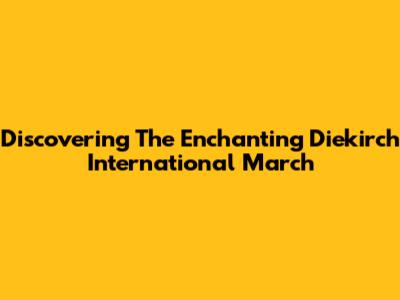 Discovering The Enchanting Diekirch International March