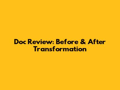 Doc Review: Before & After Transformation