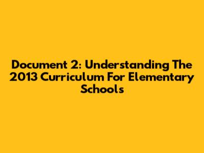Document 2: Understanding The 2013 Curriculum For Elementary Schools