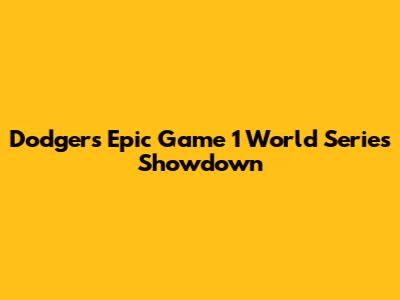Dodgers' Epic Game 1 World Series Showdown