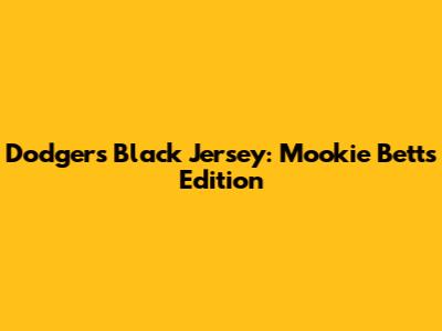 Dodgers Black Jersey: Mookie Betts Edition