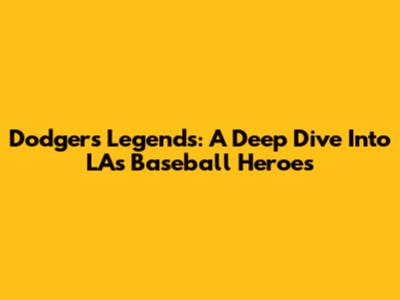 Dodgers Legends: A Deep Dive Into LA's Baseball Heroes