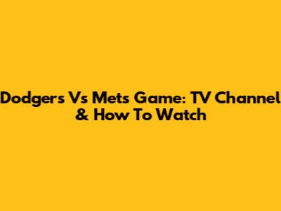 Dodgers Vs Mets Game: TV Channel & How To Watch