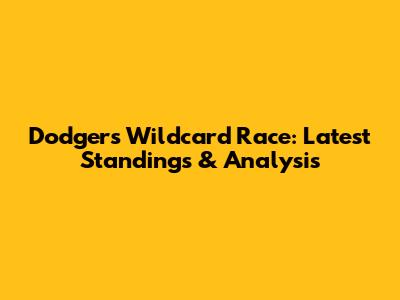 Dodgers Wildcard Race: Latest Standings & Analysis