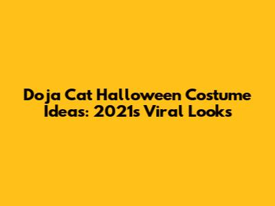 Doja Cat Halloween Costume Ideas: 2021's Viral Looks