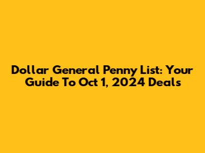Dollar General Penny List: Your Guide To Oct 1, 2024 Deals