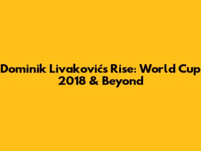 Dominik Livaković's Rise: World Cup 2018 & Beyond