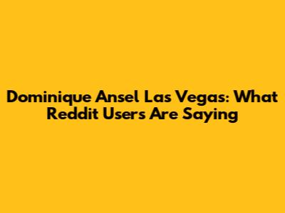 Dominique Ansel Las Vegas: What Reddit Users Are Saying