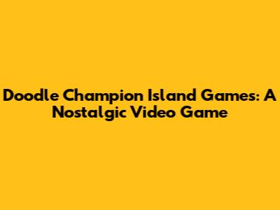 Doodle Champion Island Games: A Nostalgic Video Game