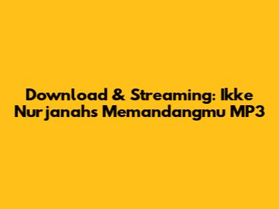 Download & Streaming: Ikke Nurjanah's 'Memandangmu' MP3