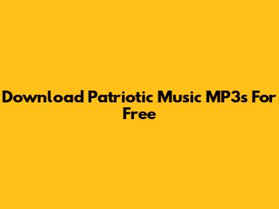 Download Patriotic Music MP3s For Free
