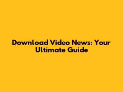 Download Video News: Your Ultimate Guide