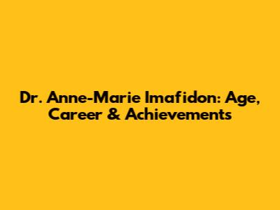 Dr. Anne-Marie Imafidon: Age, Career & Achievements