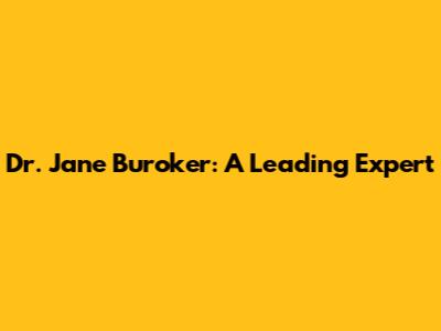 Dr. Jane Buroker: A Leading Expert