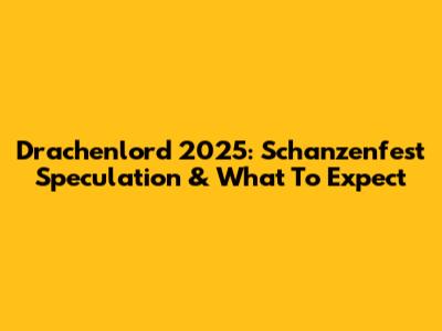 Drachenlord 2025: Schanzenfest Speculation & What To Expect