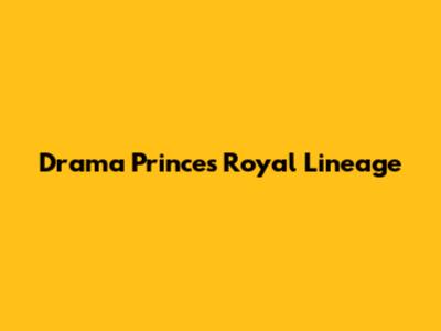 Drama Prince's Royal Lineage