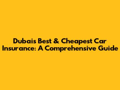 Dubai's Best & Cheapest Car Insurance: A Comprehensive Guide