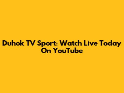 Duhok TV Sport: Watch Live Today On YouTube